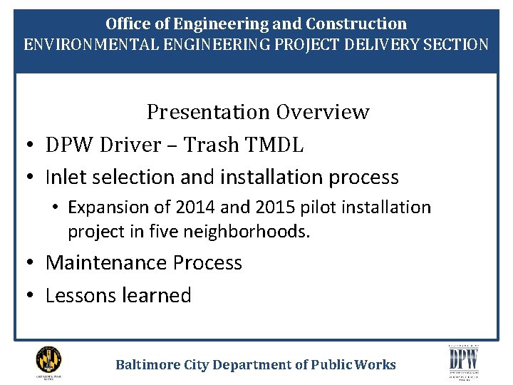 Office of Engineering and Construction ENVIRONMENTAL ENGINEERING PROJECT DELIVERY SECTION Presentation Overview • DPW
