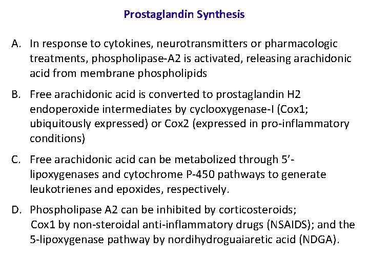 Prostaglandin Synthesis A. In response to cytokines, neurotransmitters or pharmacologic treatments, phospholipase-A 2 is