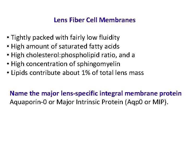 Lens Fiber Cell Membranes • Tightly packed with fairly low fluidity • High amount