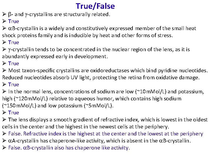 True/False Ø b- and g-crystallins are structurally related. Ø True Ø a. B-crystallin is