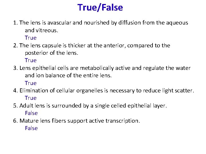 True/False 1. The lens is avascular and nourished by diffusion from the aqueous and