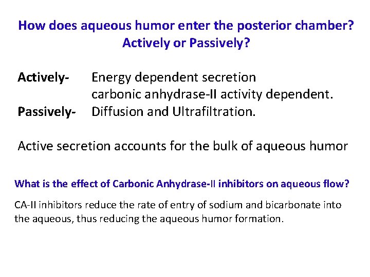 How does aqueous humor enter the posterior chamber? Actively or Passively? Actively. Passively- Energy