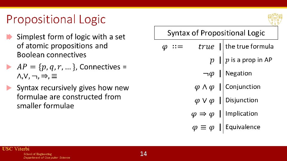 Propositional Logic Syntax of Propositional Logic | the true formula | | Negation |