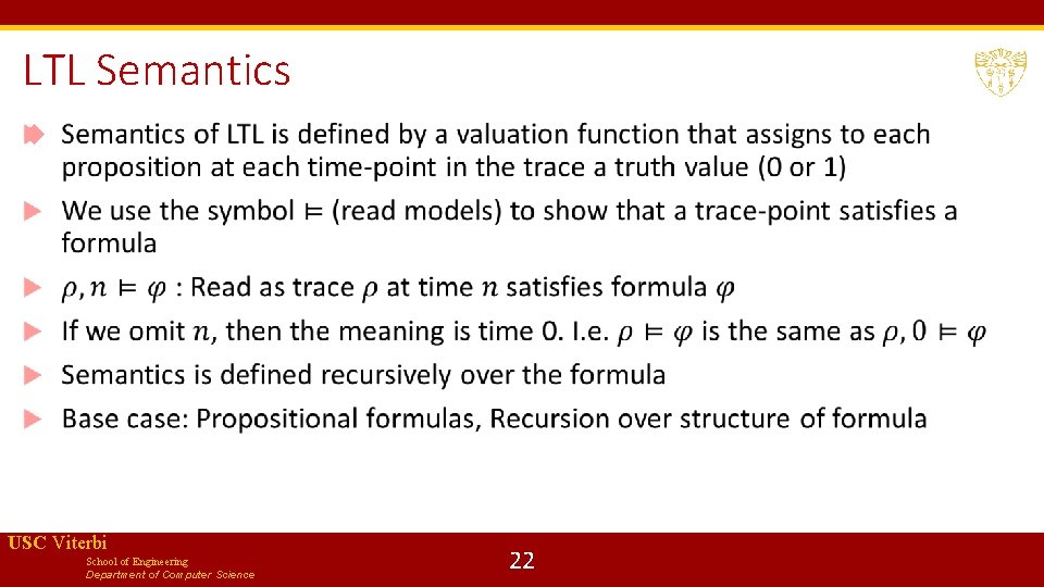 LTL Semantics USC Viterbi School of Engineering Department of Computer Science 22 