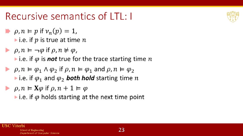 Recursive semantics of LTL: I USC Viterbi School of Engineering Department of Computer Science
