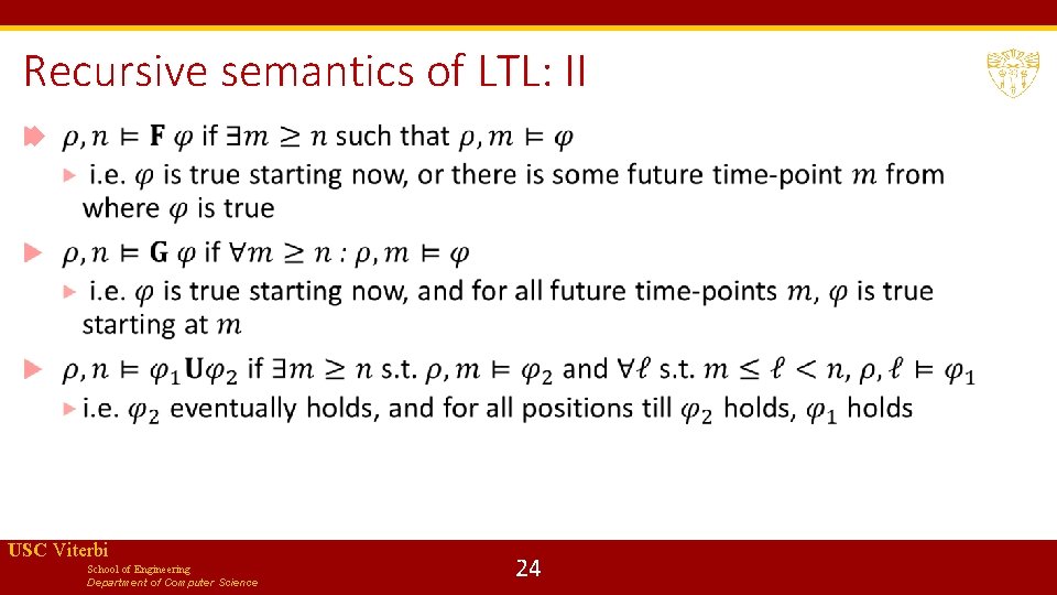 Recursive semantics of LTL: II USC Viterbi School of Engineering Department of Computer Science