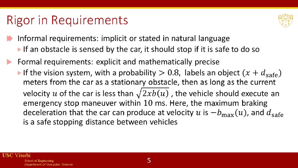Rigor in Requirements USC Viterbi School of Engineering Department of Computer Science 5 