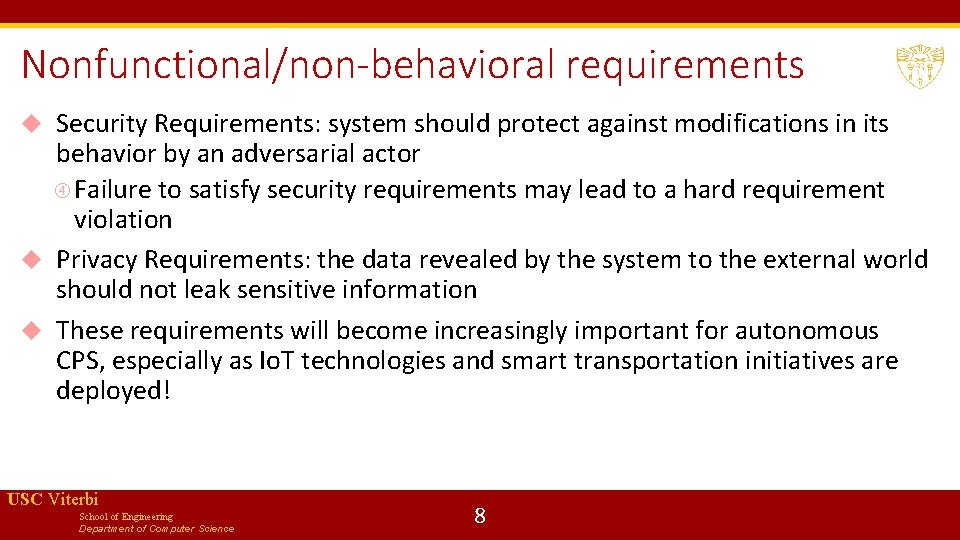 Nonfunctional/non-behavioral requirements Security Requirements: system should protect against modifications in its behavior by an