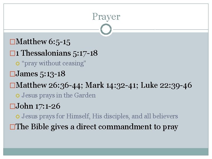Prayer �Matthew 6: 5 -15 � 1 Thessalonians 5: 17 -18 “pray without ceasing”