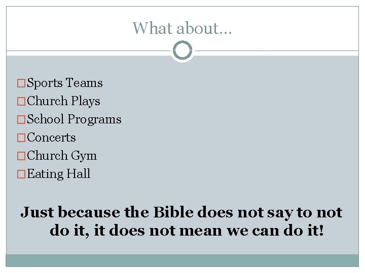 What about… �Sports Teams �Church Plays �School Programs �Concerts �Church Gym �Eating Hall Just
