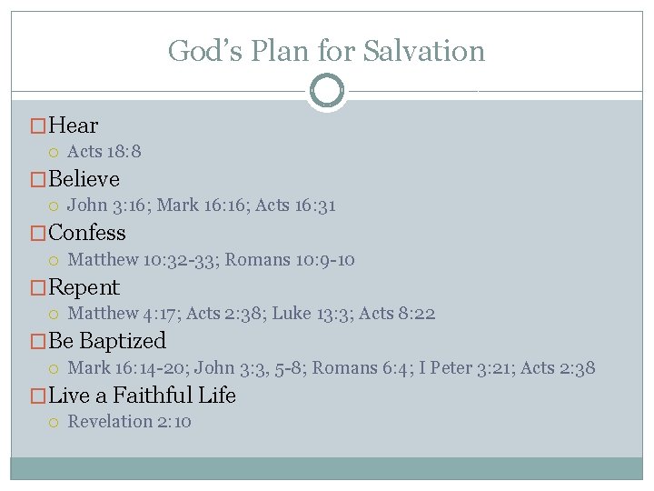 God’s Plan for Salvation �Hear Acts 18: 8 �Believe John 3: 16; Mark 16: