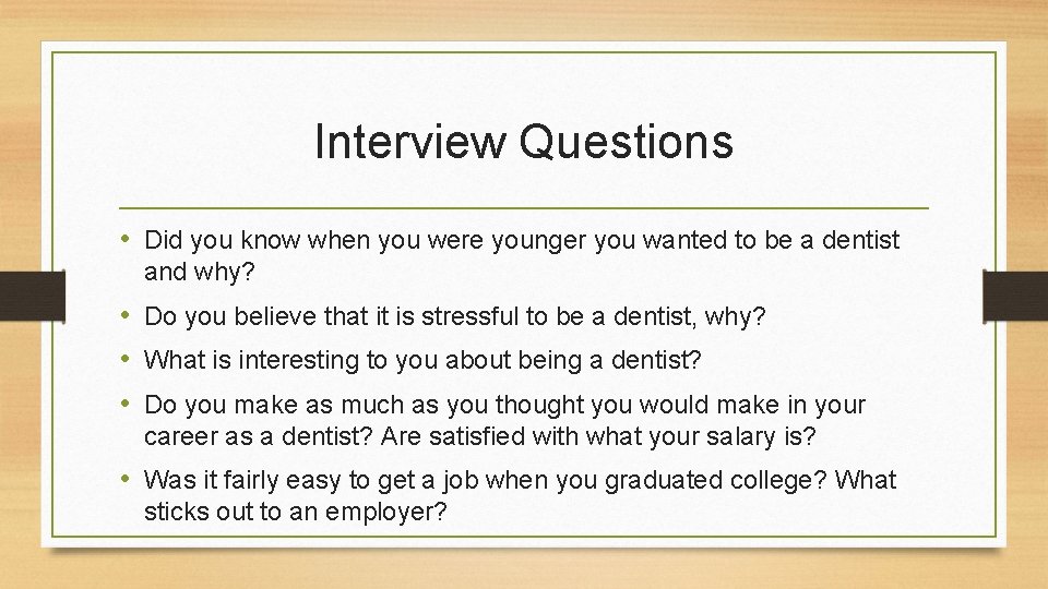 Interview Questions • Did you know when you were younger you wanted to be