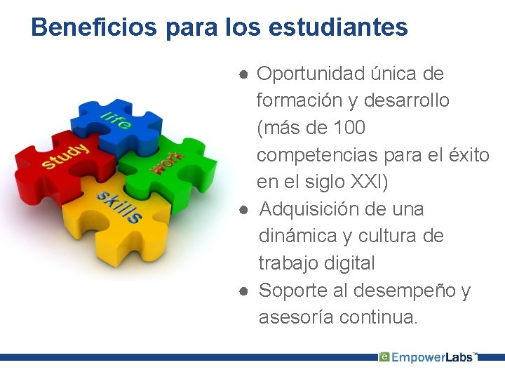 Beneficios para los estudiantes ● Oportunidad única de formación y desarrollo (más de 100