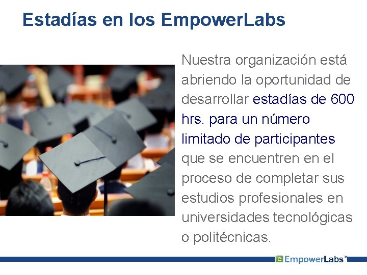 Estadías en los Empower. Labs Nuestra organización está abriendo la oportunidad de desarrollar estadías