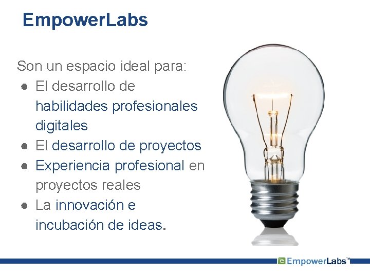 Empower. Labs Son un espacio ideal para: ● El desarrollo de habilidades profesionales digitales