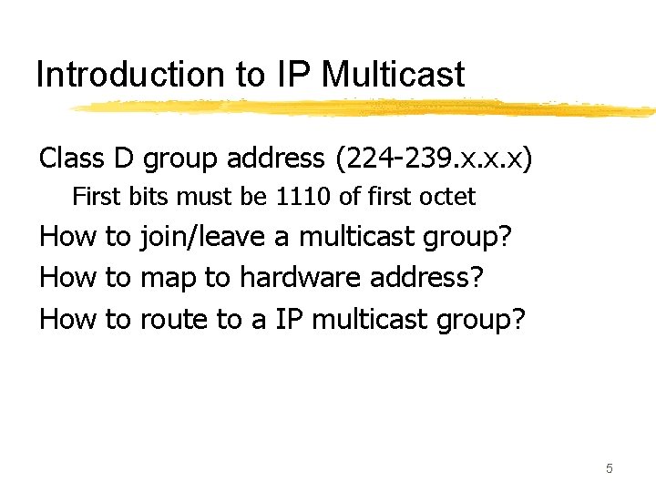 Introduction to IP Multicast Class D group address (224 -239. x. x. x) First