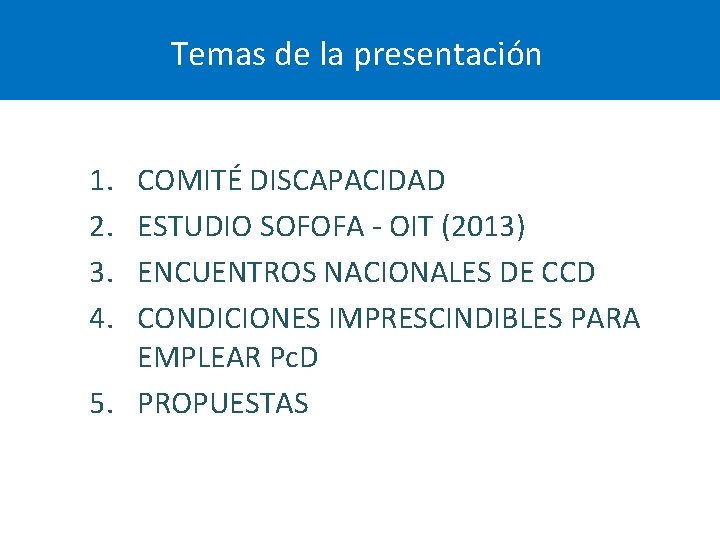 Temas de la presentación 1. 2. 3. 4. COMITÉ DISCAPACIDAD ESTUDIO SOFOFA - OIT