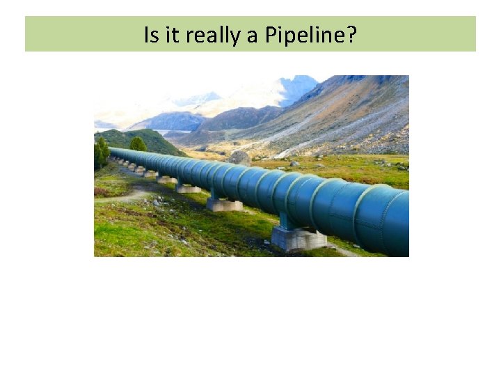 Is it really a Pipeline? vs March Through a Minefield 