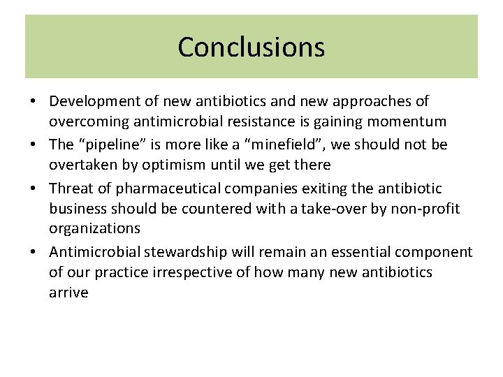 Conclusions • Development of new antibiotics and new approaches of overcoming antimicrobial resistance is