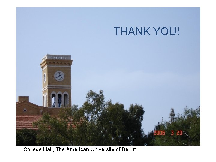 THANK YOU! College Hall, The American University of Beirut 