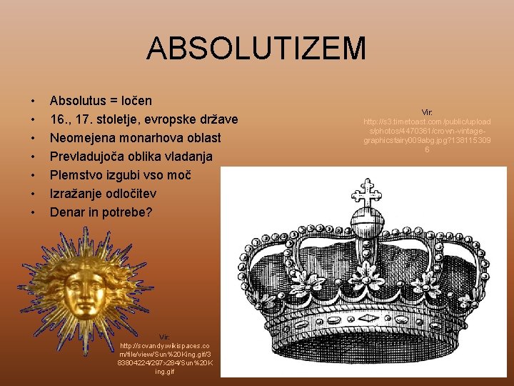 ABSOLUTIZEM • • Absolutus = ločen 16. , 17. stoletje, evropske države Neomejena monarhova