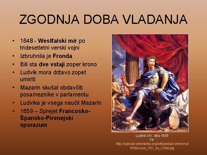 ZGODNJA DOBA VLADANJA • 1648 - Westfalski mir po tridesetletni verski vojni • Izbruhnila