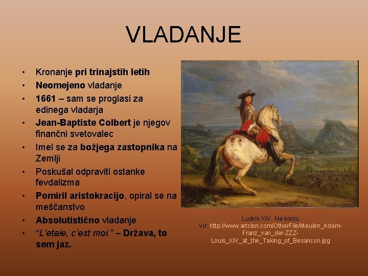 VLADANJE • • • Kronanje pri trinajstih letih Neomejeno vladanje 1661 – sam se