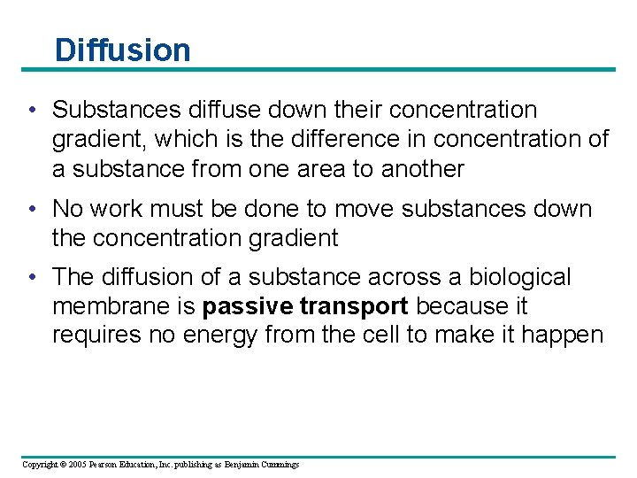 Diffusion • Substances diffuse down their concentration gradient, which is the difference in concentration