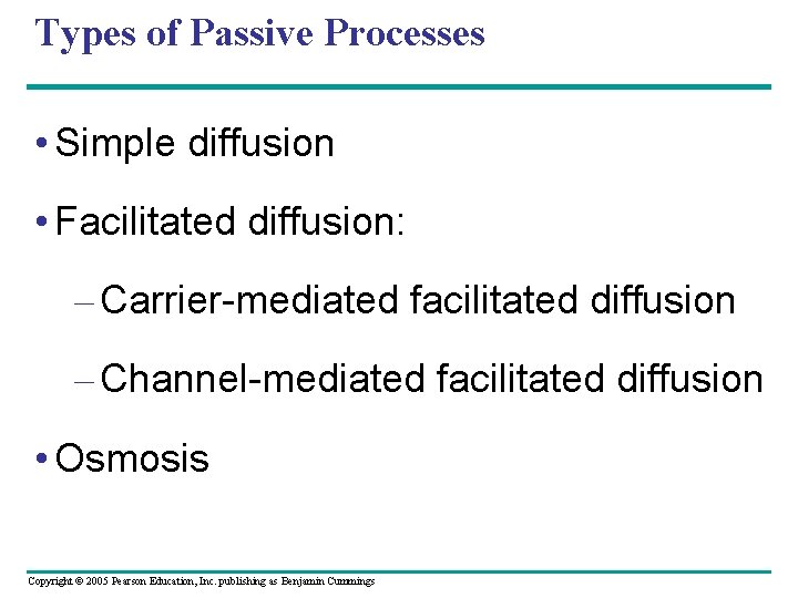 Types of Passive Processes • Simple diffusion • Facilitated diffusion: – Carrier-mediated facilitated diffusion