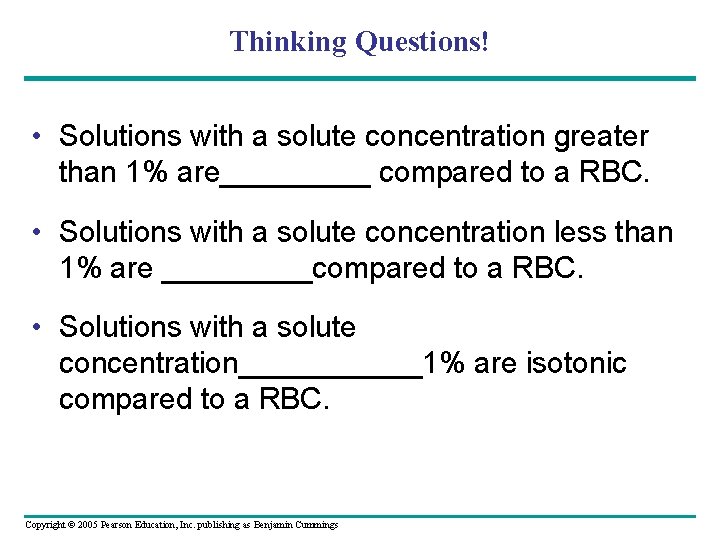 Thinking Questions! • Solutions with a solute concentration greater than 1% are_____ compared to
