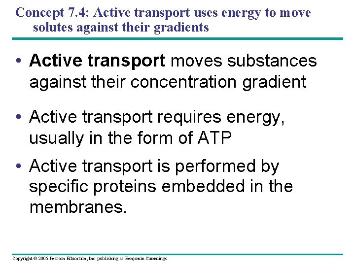 Concept 7. 4: Active transport uses energy to move solutes against their gradients •