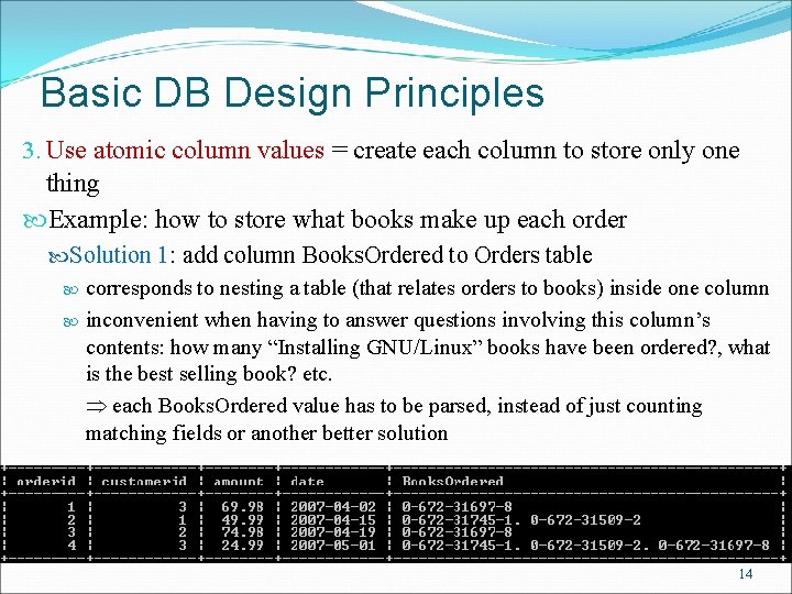 Basic DB Design Principles 3. Use atomic column values = create each column to