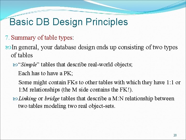 Basic DB Design Principles 7. Summary of table types: In general, your database design