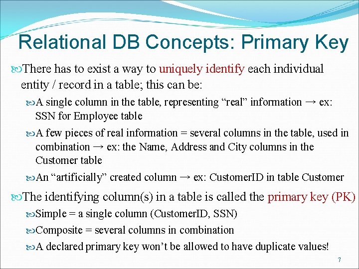Relational DB Concepts: Primary Key There has to exist a way to uniquely identify