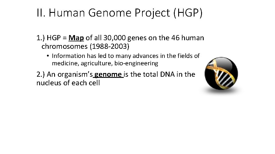 II. Human Genome Project (HGP) 1. ) HGP = Map of all 30, 000