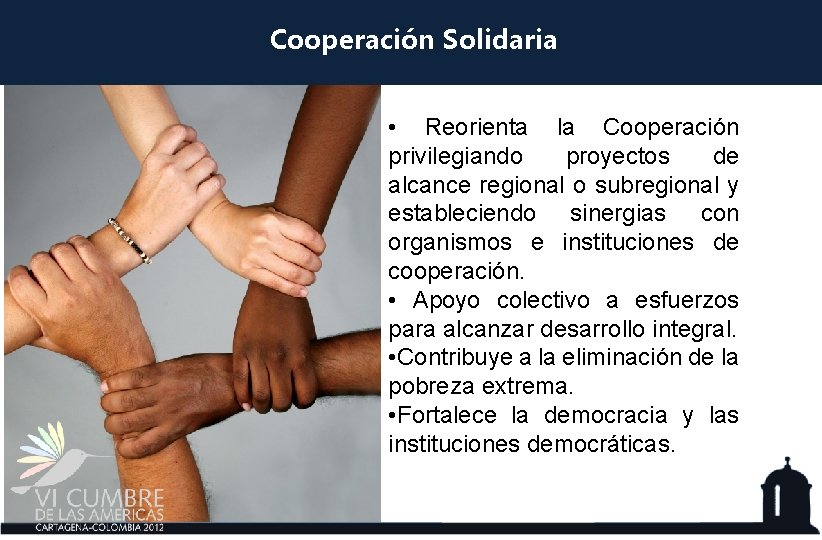 Cooperación Solidaria • Reorienta la Cooperación privilegiando proyectos de alcance regional o subregional y