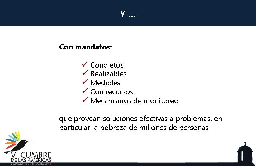 Y… Con mandatos: ü Concretos ü Realizables ü Medibles ü Con recursos ü Mecanismos