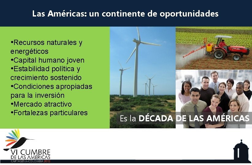 Las Américas: un continente de oportunidades • Recursos naturales y energéticos • Capital humano