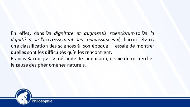En effet, dans De dignitate et augmentis scientiarum ( « De la dignité et