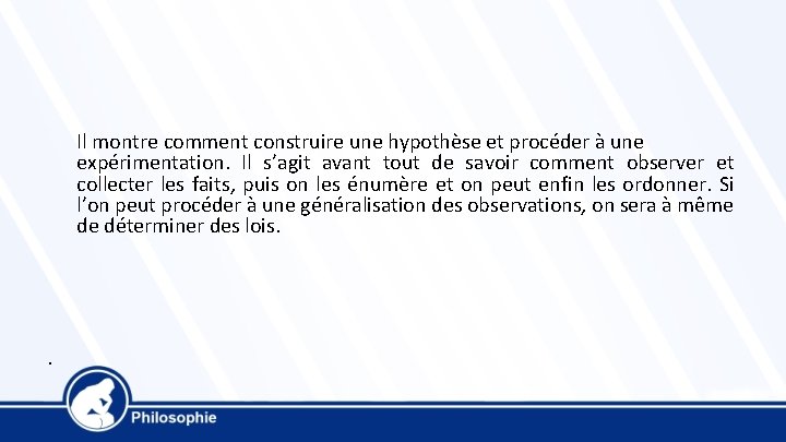 Il montre comment construire une hypothèse et procéder à une expérimentation. Il s’agit avant