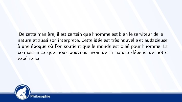 De cette manière, il est certain que l’homme est bien le serviteur de la