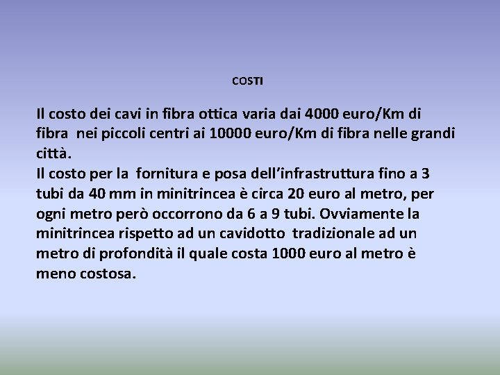 COSTI Il costo dei cavi in fibra ottica varia dai 4000 euro/Km di fibra