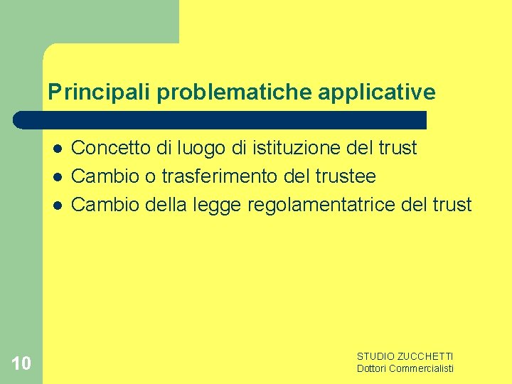 Principali problematiche applicative l l l 10 Concetto di luogo di istituzione del trust