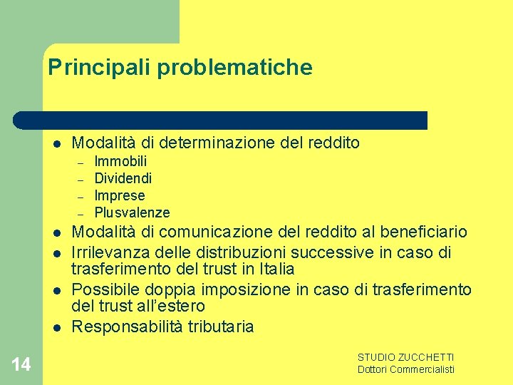 Principali problematiche l Modalità di determinazione del reddito – – l l 14 Immobili