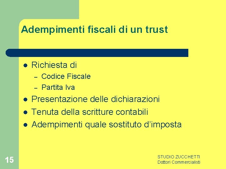 Adempimenti fiscali di un trust l Richiesta di – – l l l 15