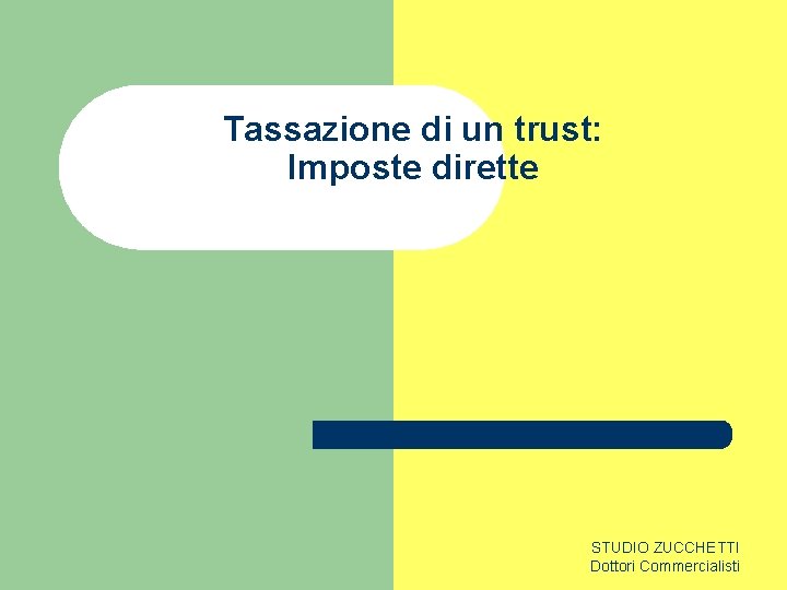 Tassazione di un trust: Imposte dirette STUDIO ZUCCHETTI Dottori Commercialisti 