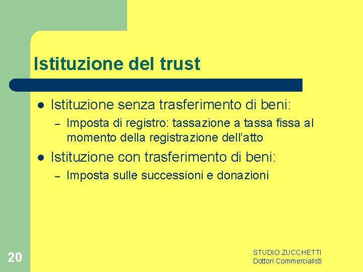 Istituzione del trust l Istituzione senza trasferimento di beni: – l Istituzione con trasferimento