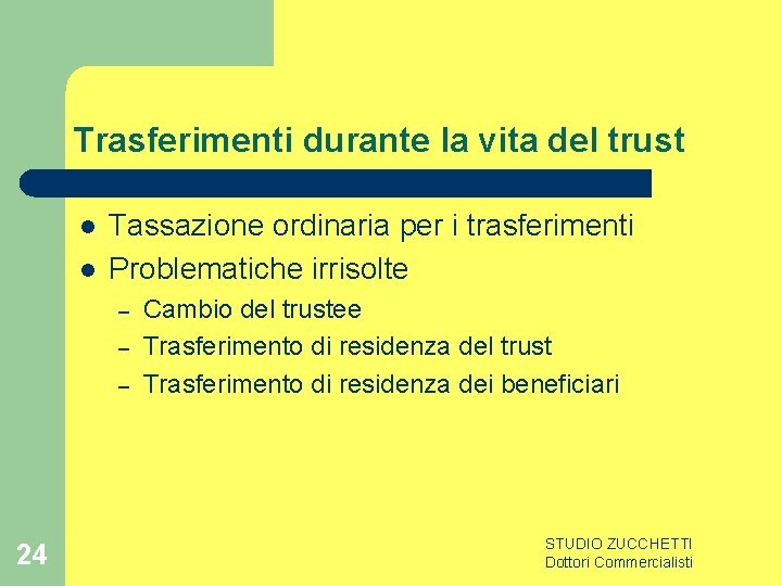 Trasferimenti durante la vita del trust l l Tassazione ordinaria per i trasferimenti Problematiche