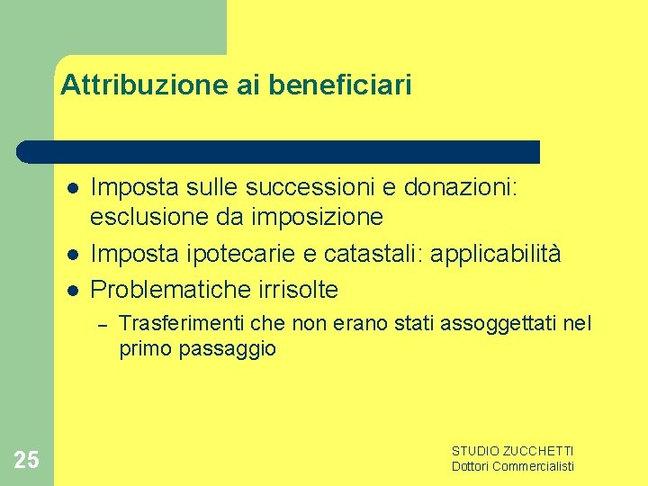 Attribuzione ai beneficiari l l l Imposta sulle successioni e donazioni: esclusione da imposizione