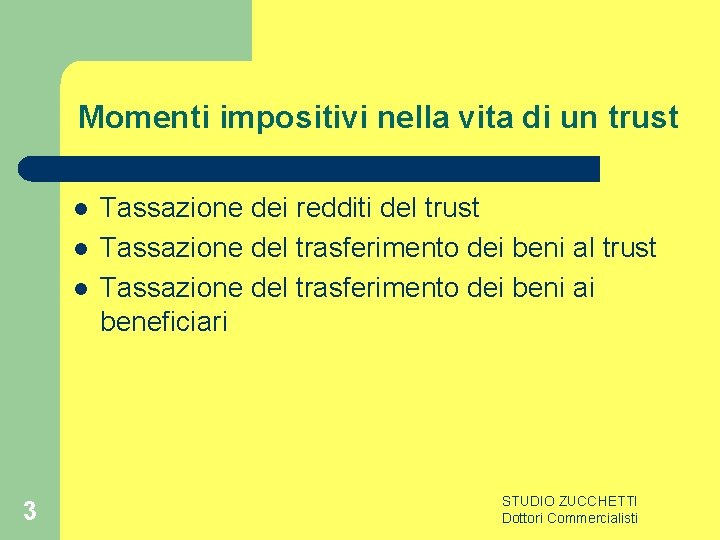 Momenti impositivi nella vita di un trust l l l 3 Tassazione dei redditi